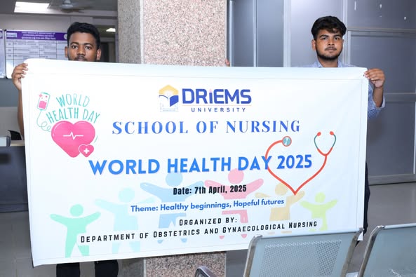 School of Nursing DRIEMS University  Observed world Health day On the theme “Healthy Biginnings, Hopeful Futures”