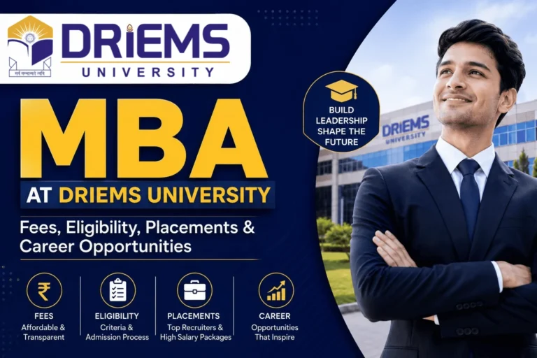 MBA at DRIEMS University: Fees, Eligibility, Placements & Career Opportunities